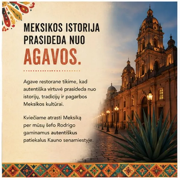 Meksikos istorija prasideda nuo agavos. Agave restorane tikime, kad autentiška virtuvė prasideda nuo istorijų, tradicijų ir pagarbos Meksikos kultūrai.